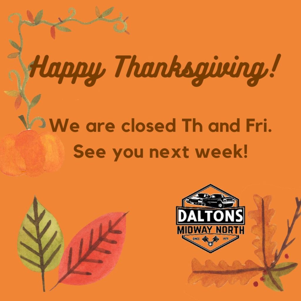 Daltons Midway is closed Thursday and Friday of Thanksgiving Week